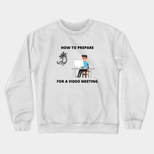 How To Prepare For A Video Meeting Joke Cat Meme Zoom Call Crewneck Sweatshirt